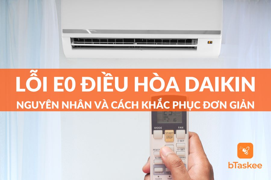 Lỗi E0 Điều Hòa Daikin: Nguyên Nhân Và Giải Pháp Khắc Phục Đơn Giản Tại Nhà