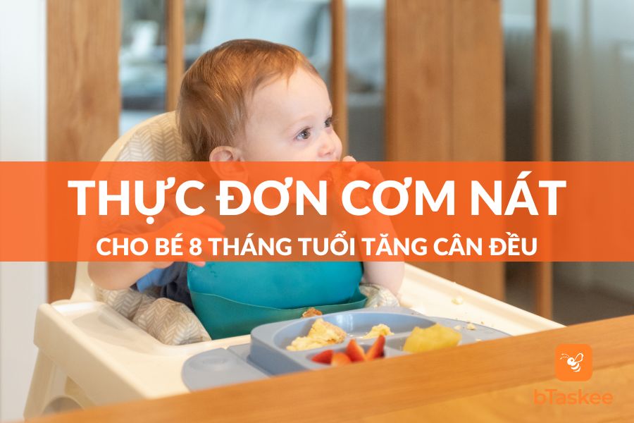 Thực Đơn Cơm Nát Cho Bé 8 Tháng Tuổi Đủ Dưỡng Chất
