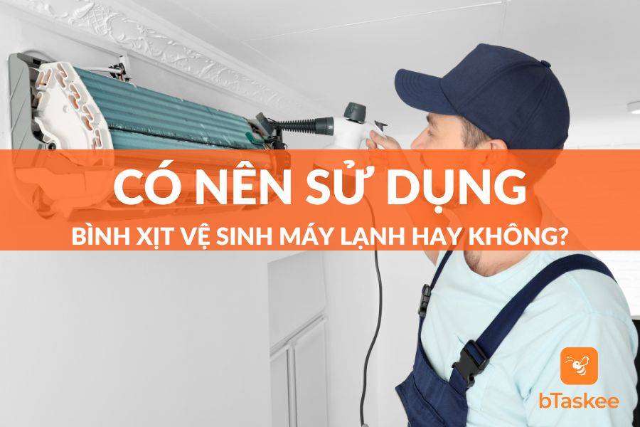 Góc Giải Đáp: Có Nên Sử Dụng Bình Xịt Vệ Sinh Máy Lạnh?