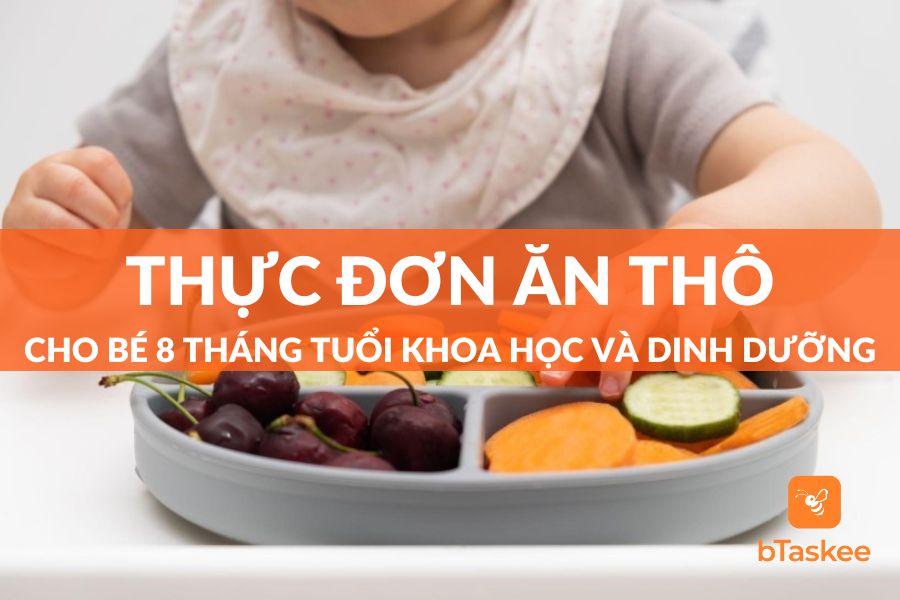 Thực Đơn Ăn Thô Cho Bé 8 Tháng Tuổi Khoa Học-Dinh Dưỡng