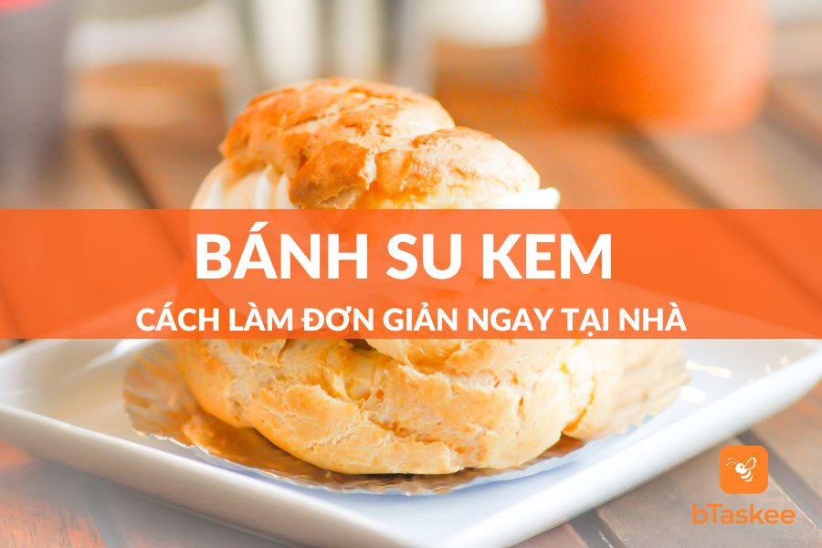 2 Cách Làm Bánh Su Kem Sữa Tươi Thơm Béo Tại Nhà Cực Ngon