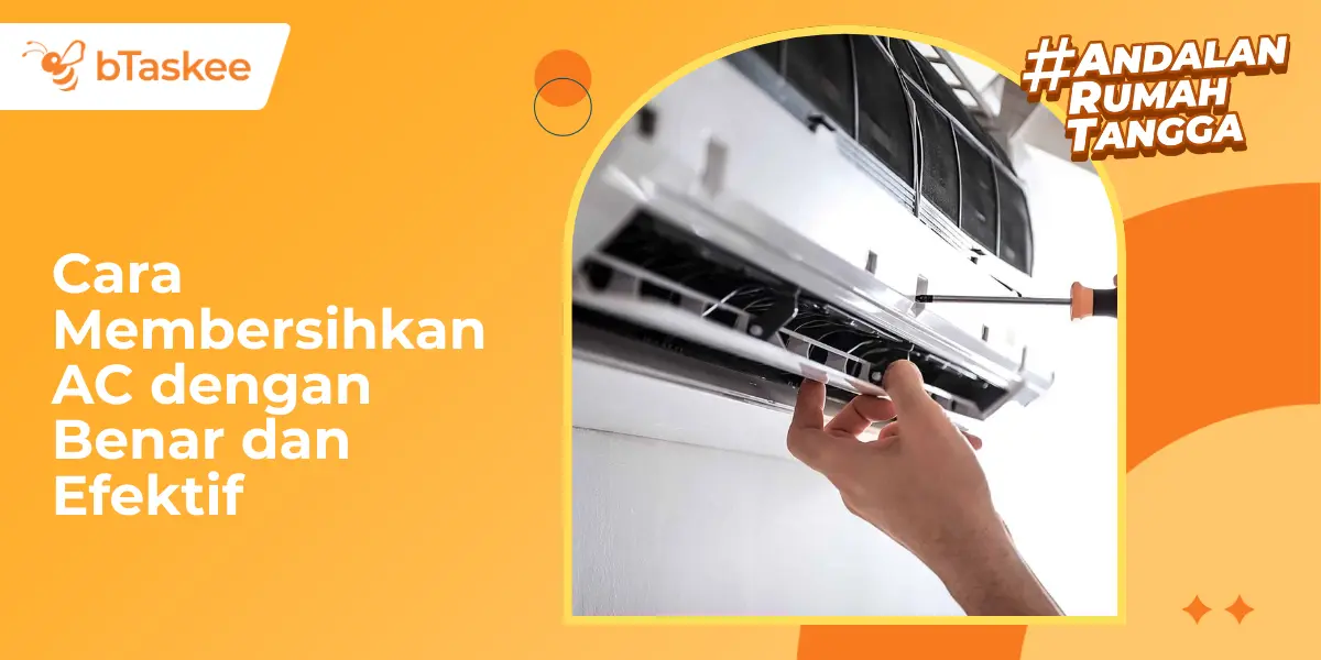 Cara Membersihkan AC dengan Benar dan Efektif