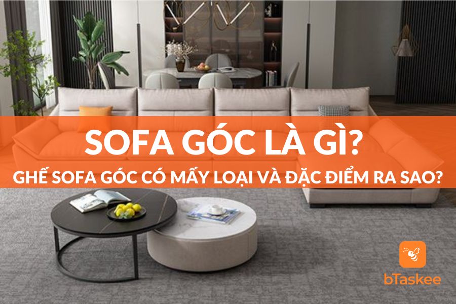 Sofa Góc Là Gì? Kinh Nghiệm Mua Ghế Sofa Góc Chuẩn Nhất