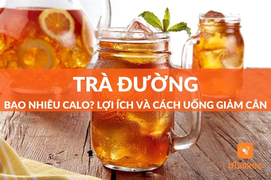 Trà Đường Bao Nhiêu Calo? Lợi Ích, Cách Uống Giúp Giảm Cân