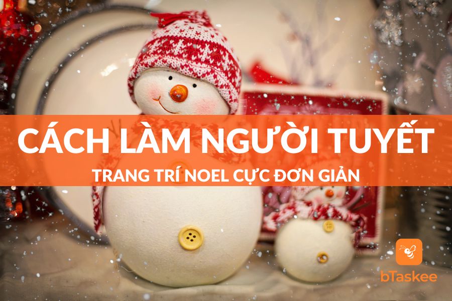 Tổng Hợp 8+ Cách Làm Người Tuyết Trang Trí Giáng Sinh Đẹp, Đơn Giản