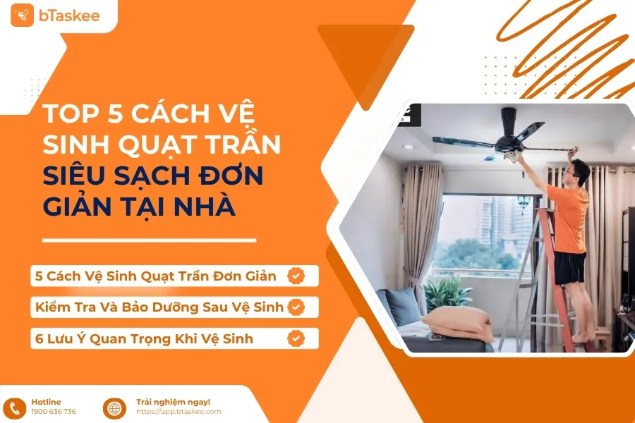 Top 5 Cách Vệ Sinh Quạt Trần Siêu Sạch Đơn Giản Tại Nhà