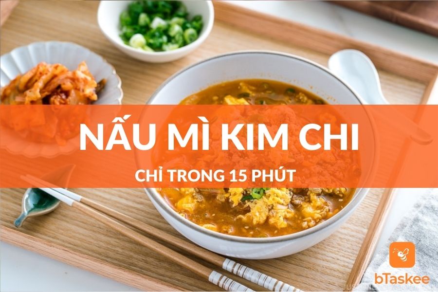 Cách Nấu Mì Kim Chi Hàn Quốc Chỉ Trong 15 Phút