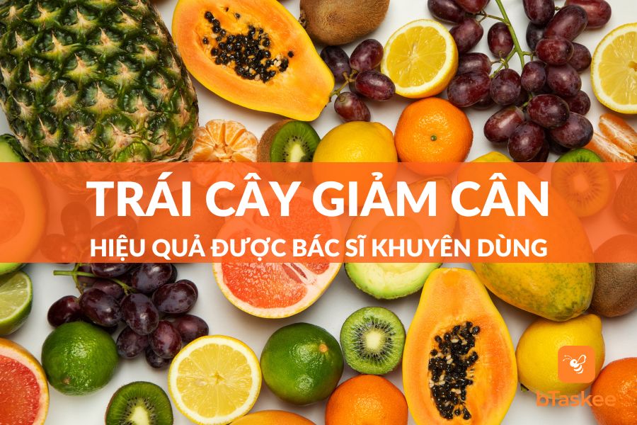 Top 9+ Loại Trái Cây Giảm Cân Được Bác Sĩ Khuyên Dùng