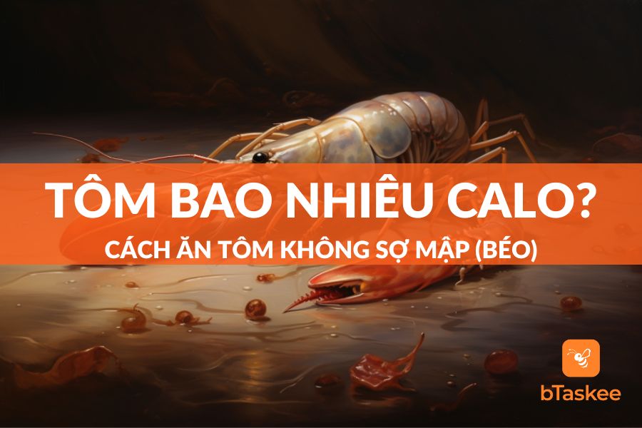Tôm Bao Nhiêu Calo? Bí Quyết Ăn Tôm Không Sợ Mập (Béo)