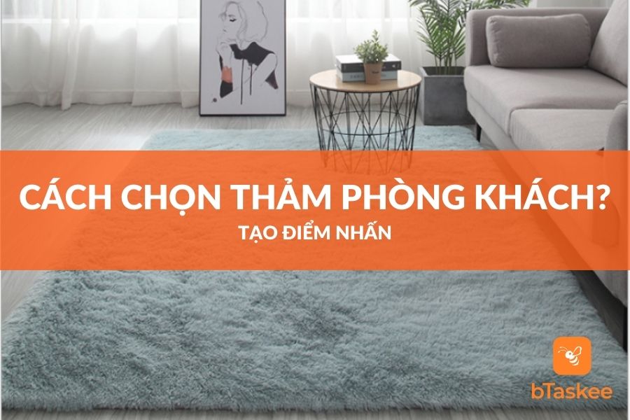 Cách Chọn Thảm Trải Sàn Phòng Khách Tạo Điểm Nhấn