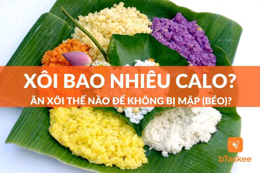 Xôi Bao Nhiêu Calo? Ăn Xôi Thế Nào Để Không Bị Mập (Béo)?