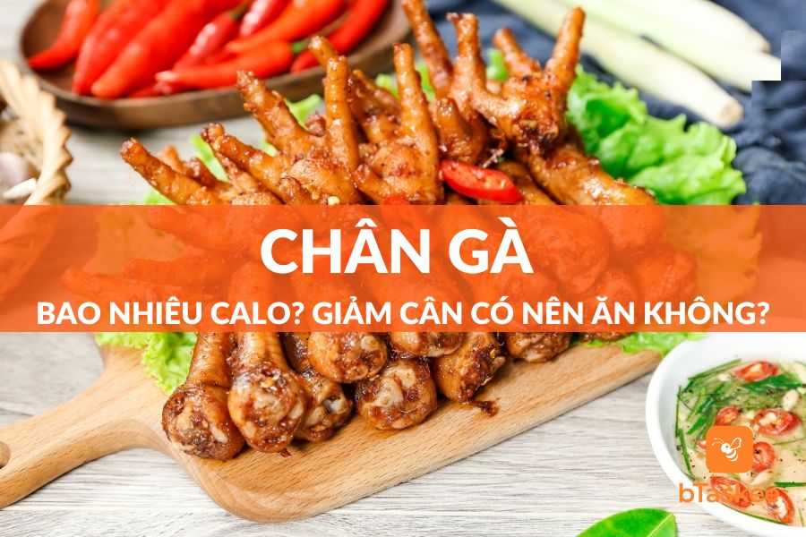 Chân Gà Bao Nhiêu Calo? Đang Giảm Cân Có Nên Ăn Chân Gà Không?