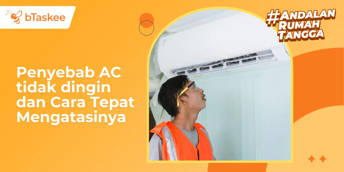 10 Penyebab AC Tidak Dingin dan Cara Tepat Mengatasinya