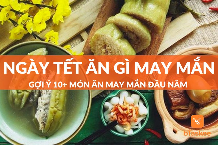 [Giải Đáp] Ngày Tết Ăn Gì Cho May Mắn, Sung Túc Và Tài Lộc Cả Năm?