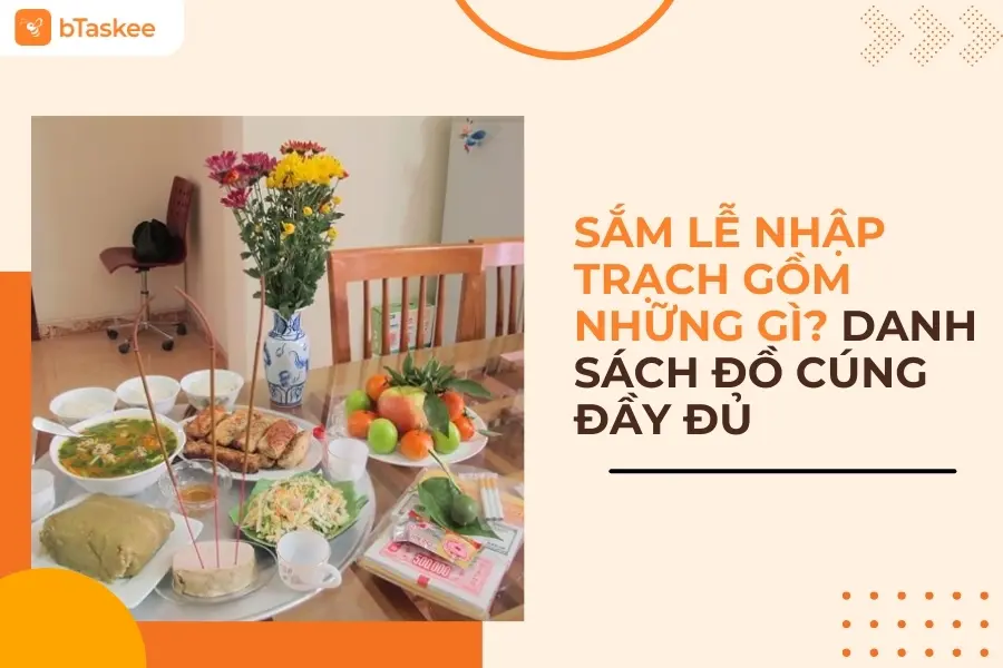 Sắm Lễ Nhập Trạch Gồm Những Gì? Danh Sách Đồ Cúng Đầy Đủ Nhất