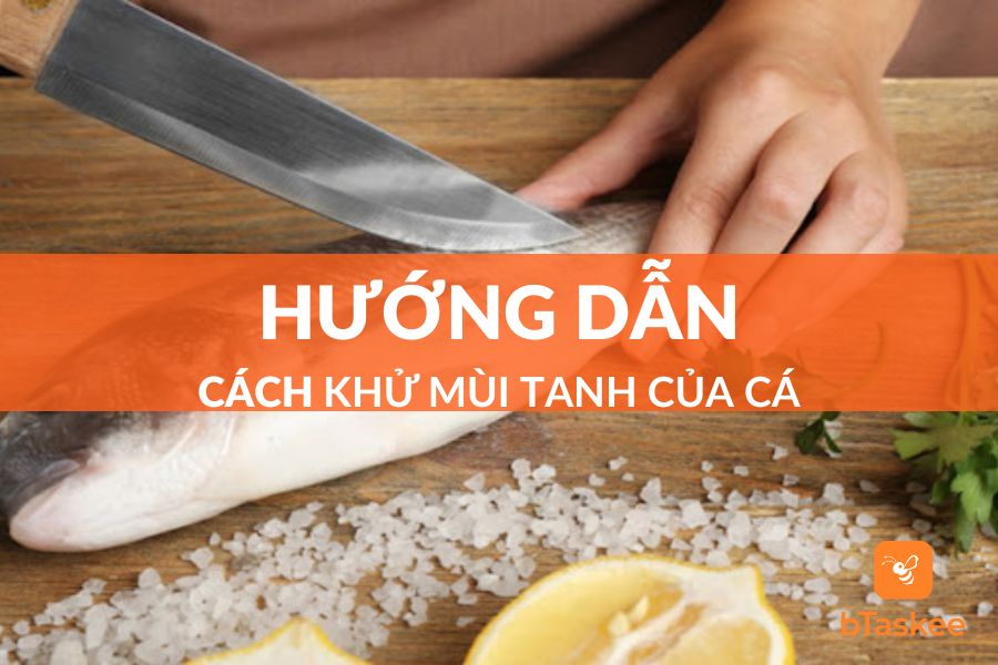 Bật Mí Cách Khử Mùi Tanh Của Cá Đơn Giản Và Hiệu Quả
