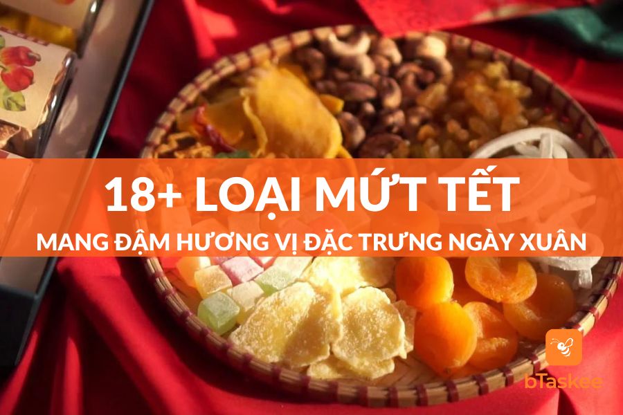 Tổng Hợp 18+ Loại Mứt Tết Thơm Ngon Không Thể Thiếu Cho Ngày Xuân