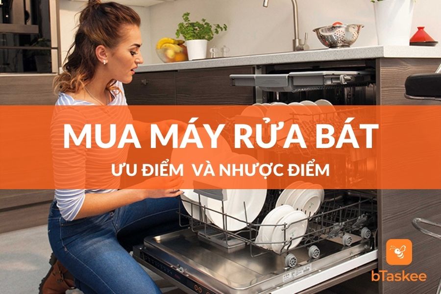 Có Nên Mua Máy Rửa Bát Không? Ưu, Nhược Điểm