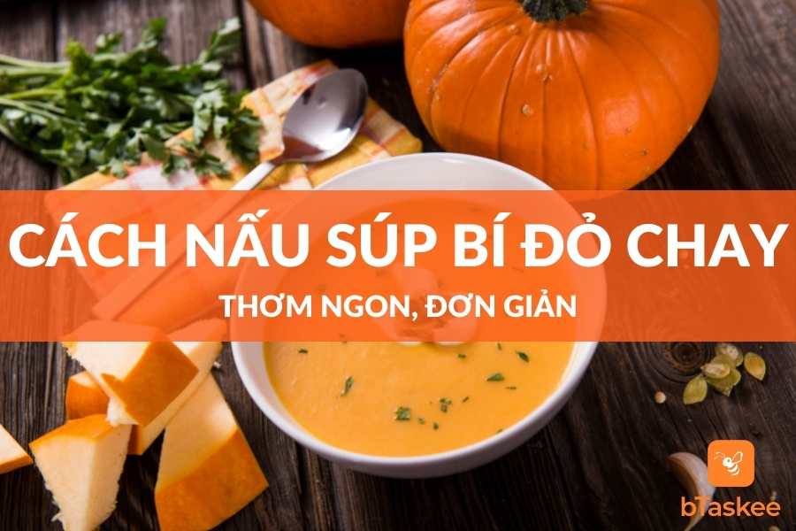 Cách Nấu Súp Bí Đỏ Chay Đơn Giản, Ngon Chuẩn Vị