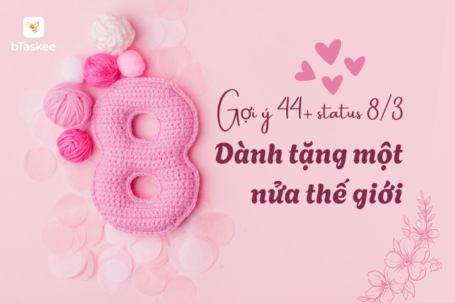 44+ Status 8/3 Ý Nghĩa Nhất Dành Tặng Những Người Phụ Nữ Thân Thương