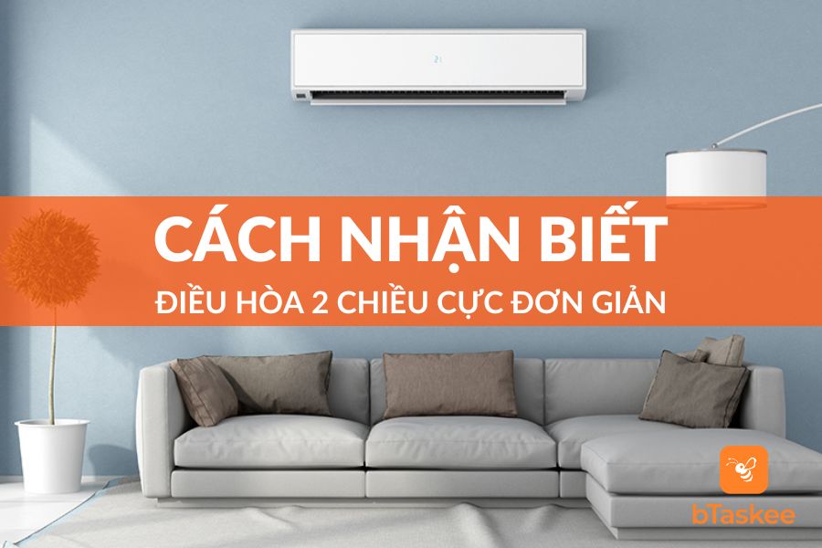 Bỏ Túi 3 Cách Nhận Biết Điều Hòa 2 Chiều Cực Đơn Giản