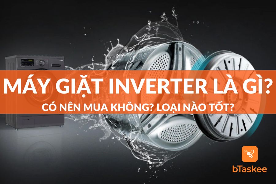 Máy Giặt Inverter Là Gì? Có Nên Mua Không? Loại Nào Tốt?