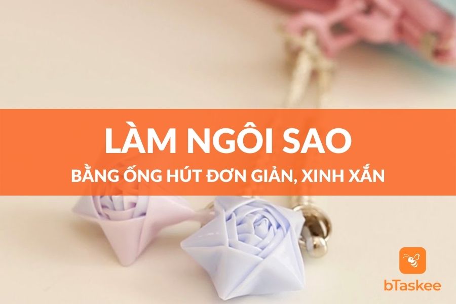 Cách Làm Ngôi Sao Bằng Ống Hút Đơn Giản, Xinh Xắn