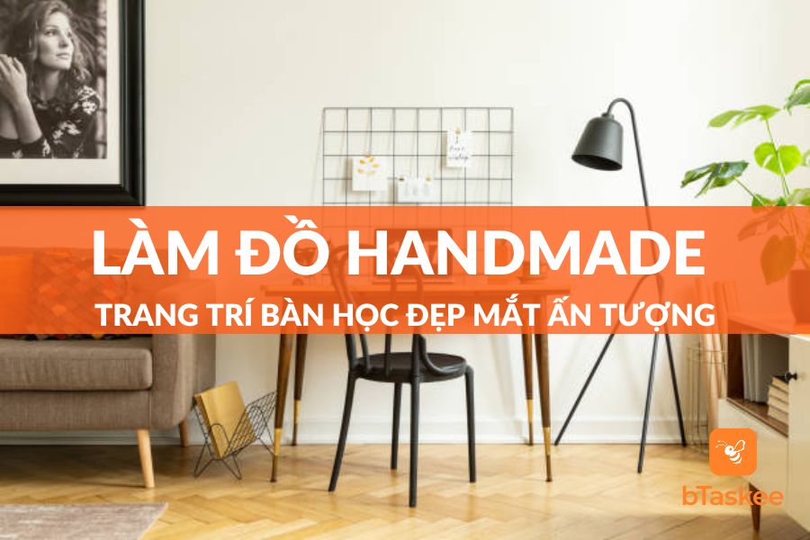 Mẹo Hay Làm Đồ Handmade Trang Trí Bàn Học Ấn Tượng