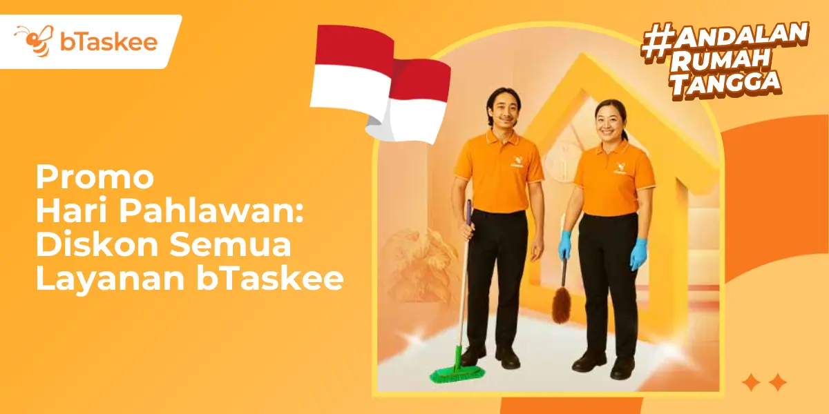 Promo Hari Pahlawan: Apresiasi bTaskee untuk Pahlawan Rumah Tangga