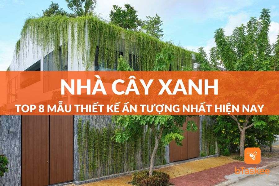 Nhà Cây Xanh Là Gì? 8 Mẫu Nhà Cây Xanh Ấn Tượng Nhất