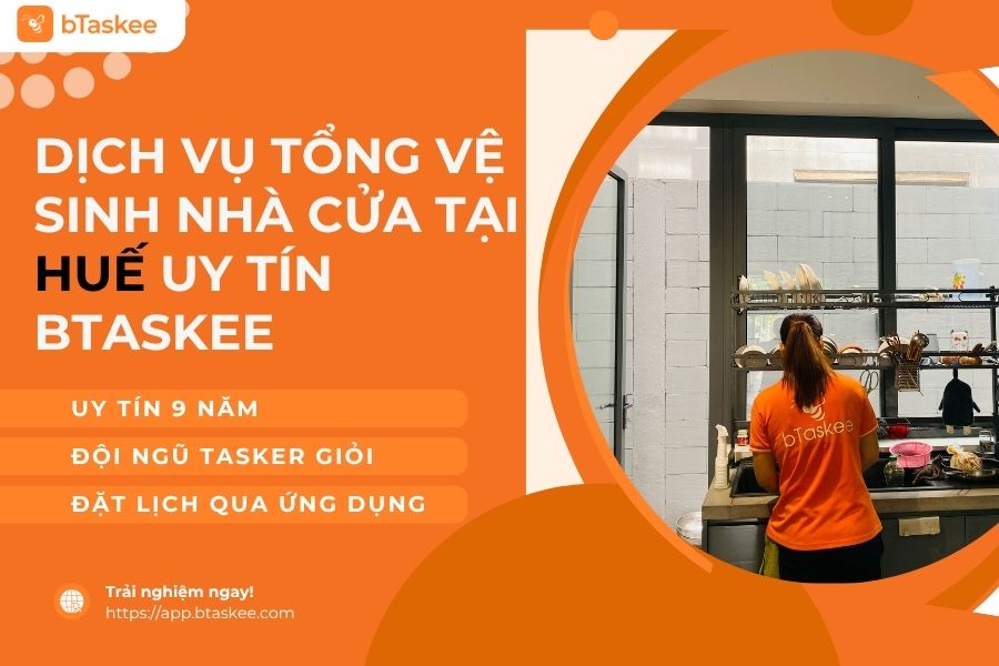 Dịch Vụ Tổng Vệ Sinh Nhà Cửa Tại Huế Uy Tín bTaskee
