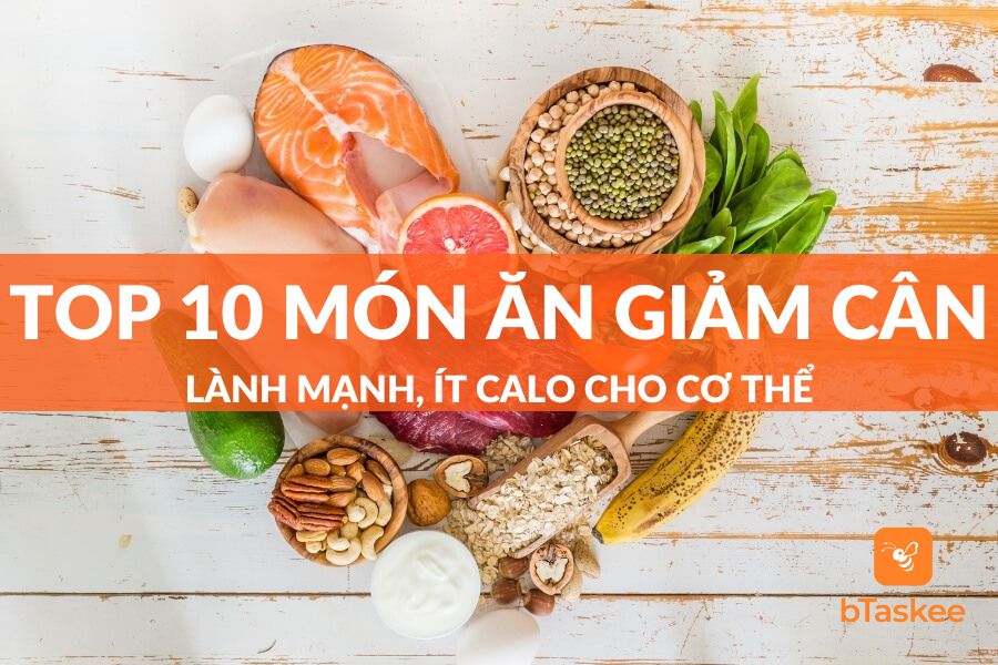 Top 10+ Những Món Ăn Giảm Cân Ít Calo, Tốt Cho Cơ Thể