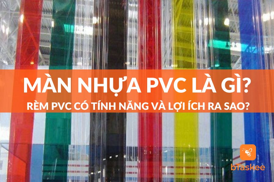 Màn Nhựa PVC Là Gì? Đặc Tính Ra Sao? Nên Dùng Không?