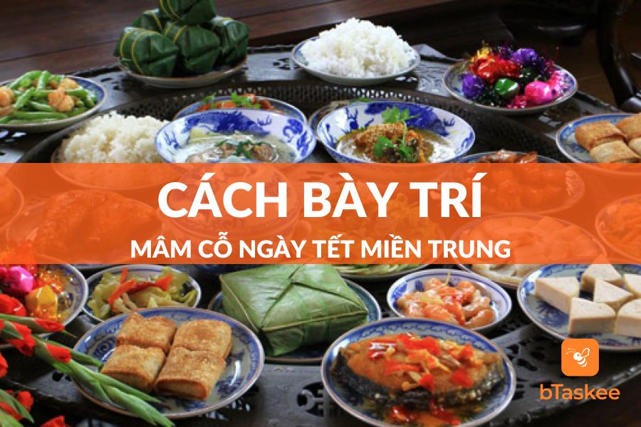 Mâm Cỗ Ngày Tết Miền Trung: Ý Nghĩa Các Món Ăn Và Bày Trí Chuẩn Nhất