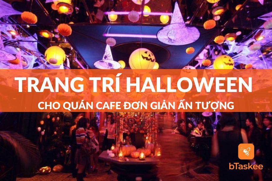 Ý Tưởng Trang Trí Halloween Cho Quán Cafe Độc Đáo Nhất