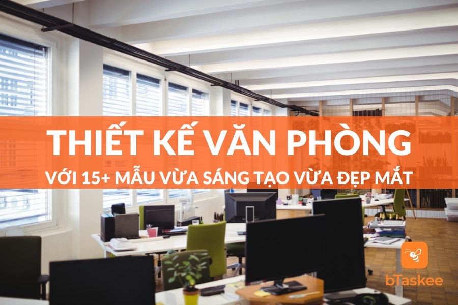 Top 15+ Mẫu Thiết Kế Văn Phòng Không Gian Mở Đẹp Mắt