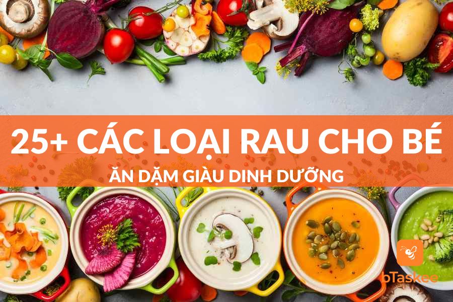 Mách Mẹ 25+ Các Loại Rau Cho Bé Ăn Dặm Giàu Dinh Dưỡng
