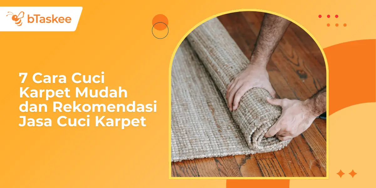 7 Cara Cuci Karpet Mudah dan Rekomendasi Jasa Cuci Karpet