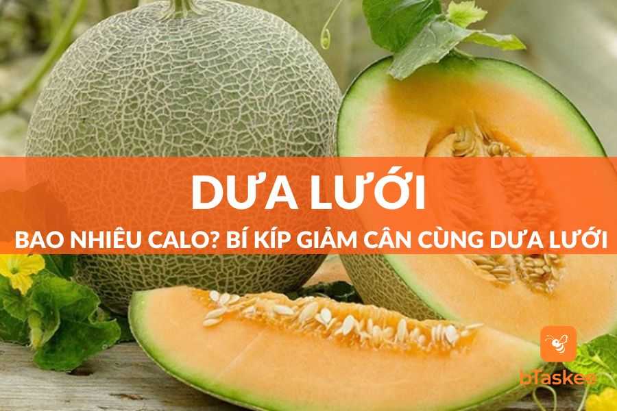 Dưa Lưới Bao Nhiêu Calo? Bật Mí Bí Kíp Giảm Cân Cùng Dưa Lưới