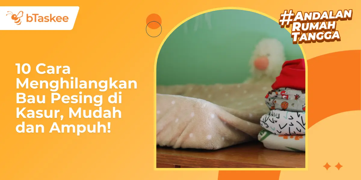 10 Cara Menghilangkan Bau Pesing di Kasur, Mudah dan Ampuh!