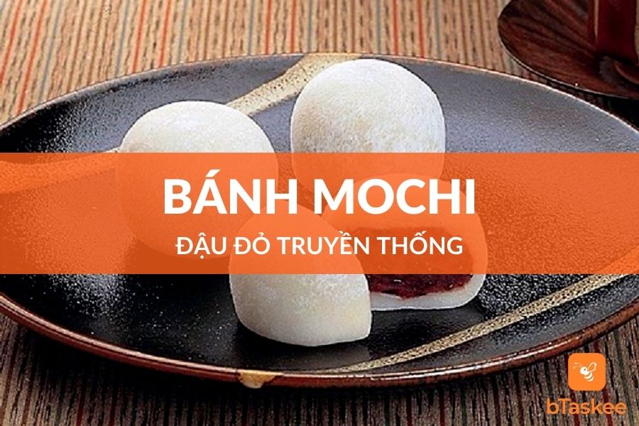 Cách Làm Bánh Mochi Nhân Đậu Đỏ Ngon Dẻo Tại Nhà