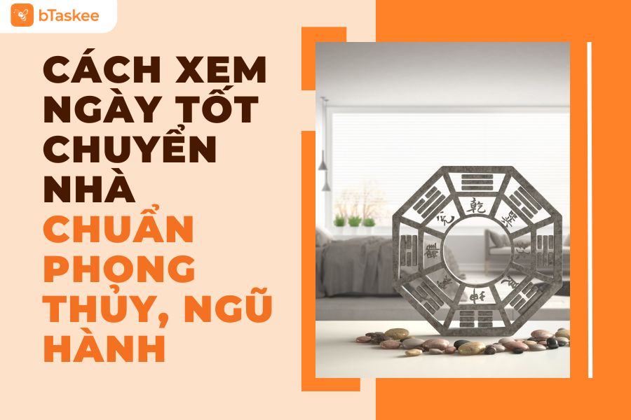Cách Xem Ngày Tốt Chuyển Nhà Nhập Trạch Chuẩn Phong Thủy