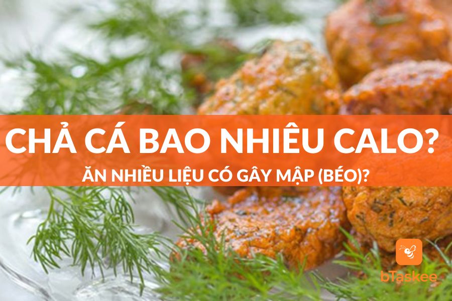 Chả Cá Bao Nhiêu Calo? Ăn Nhiều Liệu Có Gây Mập (Béo)?