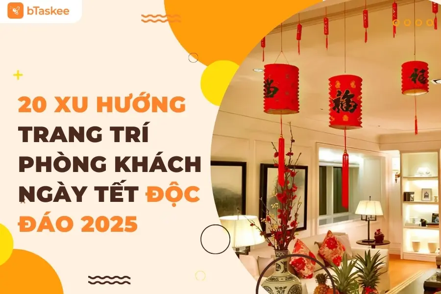 20 Ý Tưởng Trang Trí Phòng Khách Ngày Tết Độc Đáo, Đẹp Mắt Nhất