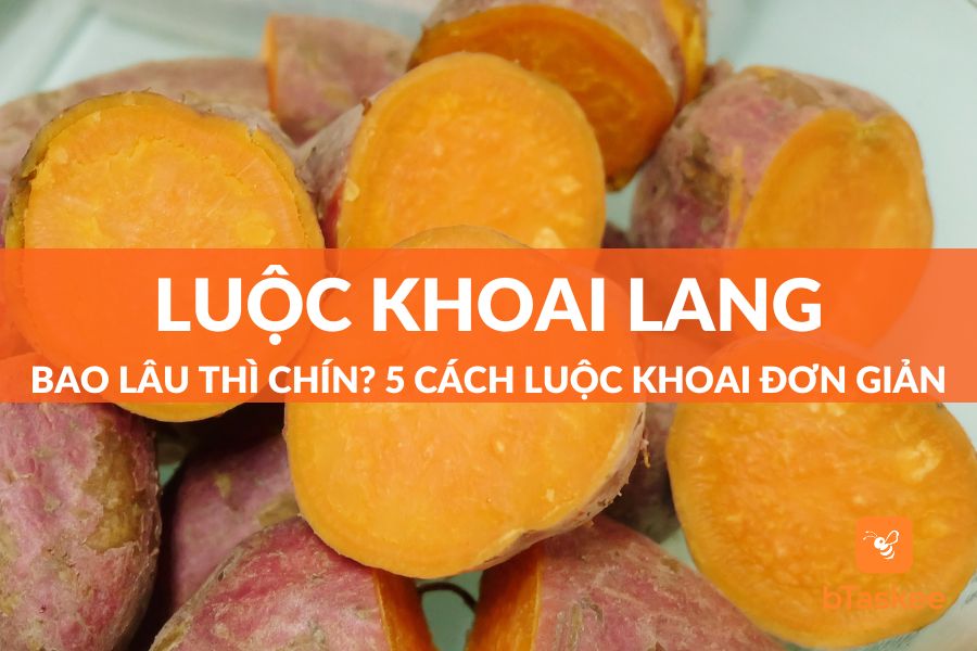 Luộc Khoai Lang Bao Lâu Thì Chín? Hướng Dẫn 5 Cách Luộc Khoai Đơn Giản