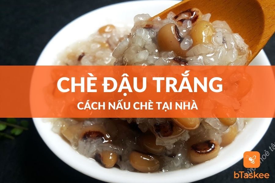 Cách Nấu Chè Đậu Trắng Thơm Dẻo Đơn Giản Dễ Làm