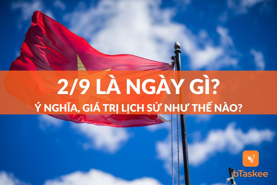 2/9 Là Ngày Gì? Giá Trị Lịch Sử Và Ý Nghĩa Thời Đại Của Ngày Quốc Khánh