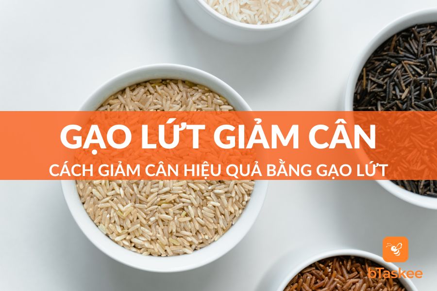 Ăn Gạo Lứt Giảm Cân Đúng Cách Bạn Nên Biết