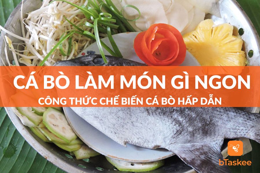 Cá Bò Làm Món Gì Ngon? 12+ Món Ngon Với Cá Bò 2023