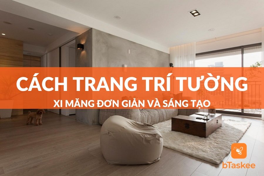 Cách Trang Trí Tường Xi Măng Đơn Giản Mà Đầy Sáng Tạo